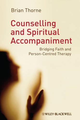 Бумажная книга «Counselling and Spiritual Accompaniment: Bridging Faith and Person-Centred Therapy», автор Брайан Торн - фото №1