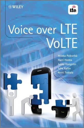 Бумажная книга «Voice over LTE: VoLTE», авторов Антти Тоскала, Харри Холма, Юха Каллио, Юкка Хонгисто, Миикка Пойкселькя - фото №1