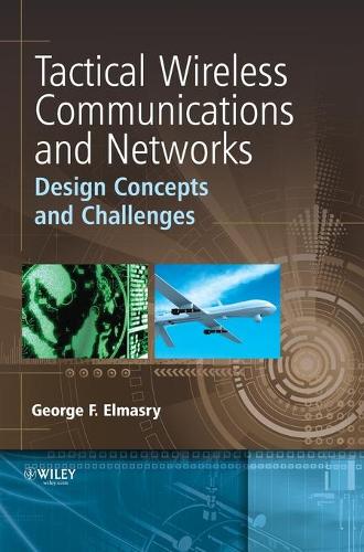 Бумажная книга «Tactical Wireless Communications and Networks: Design Concepts and Challenges», автор Джордж Ф. Элмасри - фото №1