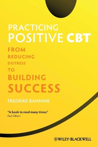 Бумажная книга «Practicing Positive CBT: From Reducing Distress to Building Success», автор Фредрика Баннинк - фото №1