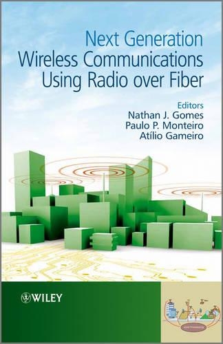 Паперова книга «Next Generation Wireless Communications Using Radio over Fiber», авторів Атіліо Гамейро, Натан Ж. Гомес, Пауло П. Монтейро - фото №1