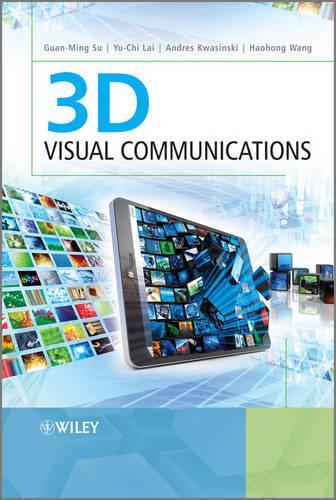 Бумажная книга «3D Visual Communications», авторов Андрес Квасински, Гуань-Мин Су, Хаохун Ван, Ю-чи Лай - фото №1