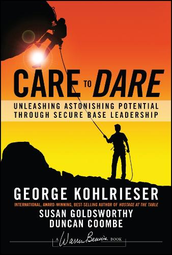 Бумажная книга «Care to Dare: Unleashing Astonishing Potential Through Secure Base Leadership», авторов Дункан Кумб, Джордж Кольризер, Сьюзен Голдсуорси - фото №1