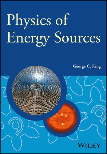Бумажная книга «Physics of Energy Sources», автор Джордж К. Кинг - фото №1