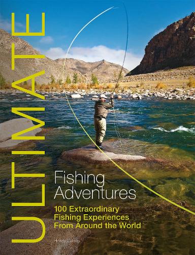 Бумажная книга «Ultimate Fishing Adventures: 100 Extraordinary Fishing Experiences from Around the World», автор Генри Гилби - фото №1