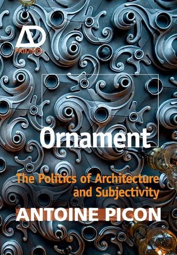 Бумажная книга «Ornament: The Politics of Architecture and Subjectivity», автор Антуан Пикон - фото №1
