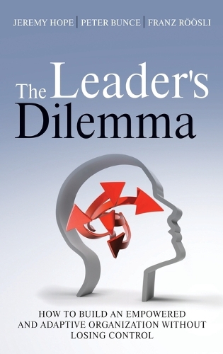 Паперова книга «The Leader's Dilemma: How to Build an Empowered and Adaptive Organization Without Losing Control», авторів Франц Рьослі, Джеремі Хоуп, Пітер Банс - фото №1