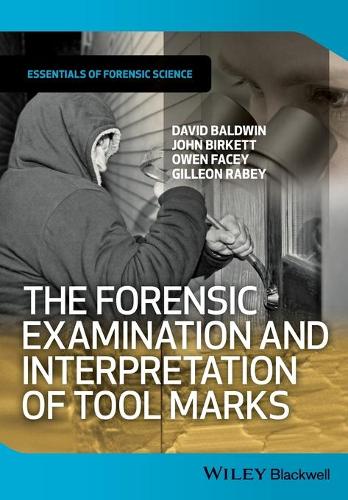 Бумажная книга «The Forensic Examination and Interpretation of Tool Marks», авторов Дэвид Болдуин, Гиллеон Рабей, Джон Биркетт, Оуэн Фейси - фото №1