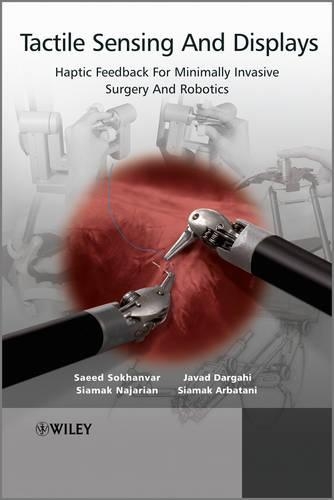 Паперова книга «Tactile Sensing and Displays: Haptic Feedback for Minimally Invasive Surgery and Robotics», авторів Джавад Дарґахі, Саїд Соханвар, Сіамак Арбатані, Сіамак Наджаріан - фото №1