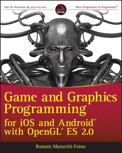 [object Object] «Game and Graphics Programming for iOS and Android with OpenGL ES 2.0», автор Ромен Маруккі-Фойно - фото №1