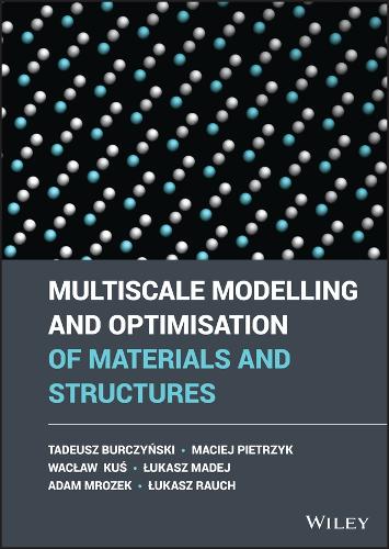 Паперова книга «Multiscale Modelling and Optimisation of Materials and Structures», авторів Адам Мрожек, Лукаш Мадей, Лукаш Раух, Мацей Пьотржик, Тадеуш Бурчинський, Вацлав Кус - фото №1
