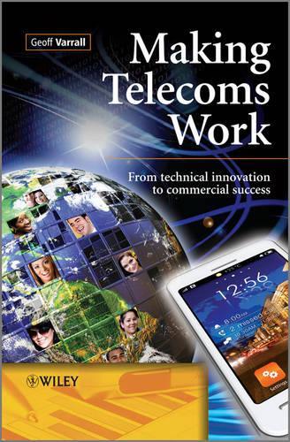 Бумажная книга «Making Telecoms Work: From Technical Innovation to Commercial Success», автор Джефф Варралл - фото №1