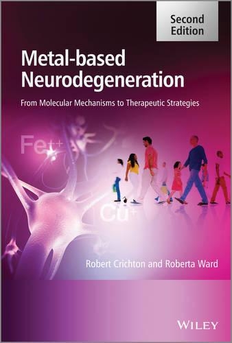 Бумажная книга «Metal-Based Neurodegeneration: From Molecular Mechanisms to Therapeutic Strategies», авторов Роберт Кричтон, Роберта Уорд - фото №1