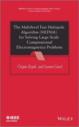 [object Object] «The Multilevel Fast Multipole Algorithm (MLFMA) for Solving Large-Scale Computational Electromagnetics Problems», авторів Левент Гурель, Озгюр Ергюль - фото №1