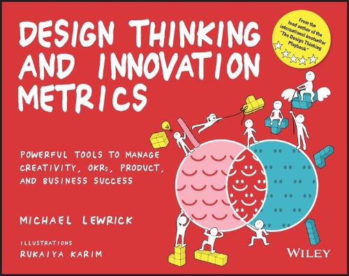 Бумажная книга «Design Thinking and Innovation Metrics: Powerful Tools to Manage Creativity, OKRs, Product, and Business Success», автор Майкл Льюрик - фото №1