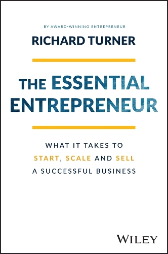 Паперова книга «The Essential Entrepreneur: What It Takes to Start, Scale, and Sell a Successful Business», автор Річард Тернер - фото №1