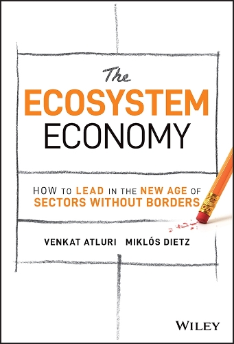 Бумажная книга «The Ecosystem Economy: How to Lead in the New Age of Sectors Without Borders», авторов Миклош Дитц, Венкат Атлури - фото №1