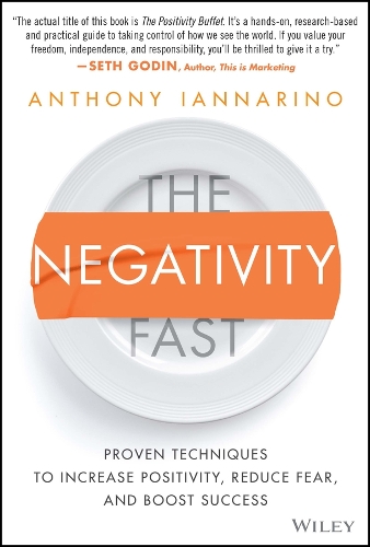 Бумажная книга «The Negativity Fast: Proven Techniques to Increase Positivity, Reduce Fear, and Boost Success», автор Энтони Ианнарино - фото №1