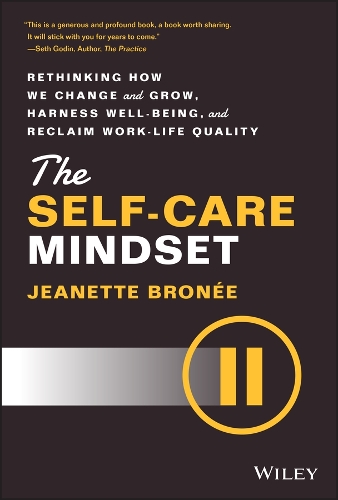 Бумажная книга «The Self-Care Mindset: Rethinking How We Change and Grow, Harness Well-Being, and Reclaim Work-Life Quality», автор Жанетт Брони - фото №1