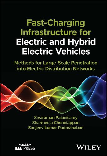 Бумажная книга «Fast-Charging Infrastructure for Electric and Hybrid Electric Vehicles: Methods for Large-Scale Penetration into Electric Distribution Networks», авторов Сандживикумар Падманабан, Шармила Ченниаппан, Сивараман Паланисами - фото №1