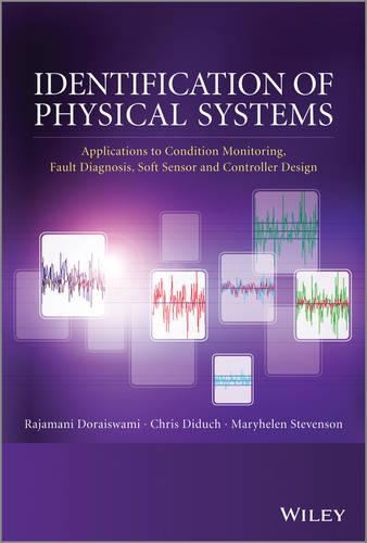 Паперова книга «Identification of Physical Systems: Applications to Condition Monitoring, Fault Diagnosis, Soft Sensor and Controller Design», авторів Кріс Дідух, Меріеллен Стівенсон, Раджамані Дорайсвамі - фото №1