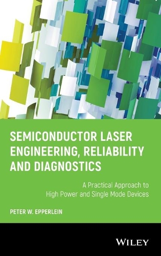 Паперова книга «Semiconductor Laser Engineering, Reliability and Diagnostics: A Practical Approach to High Power and Single Mode Devices», автор Пітер В. Епперлейн - фото №1