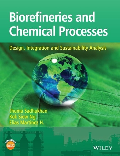 Паперова книга «Biorefineries and Chemical Processes: Design, Integration and Sustainability Analysis», авторів Еліас Мартінес Ернандес, Джума Садхухан, Кок Сів Нг - фото №1