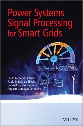 Бумажная книга «Power Systems Signal Processing for Smart Grids», авторов Аугусто Сантьяго Серкейра, Карлос Аугусто Дуке, Пауло Фернандо Рибейро, Пауло Марсио Рибейро - фото №1