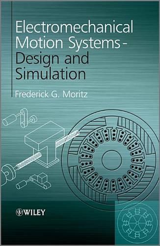 Бумажная книга «Electromechanical Motion Systems: Design and Simulation», автор Фредерик Г. Мориц - фото №1
