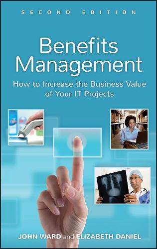 Паперова книга «Benefits Management: How to Increase the Business Value of Your IT Projects», авторів Елізабет Деніел, Джон Уорд - фото №1