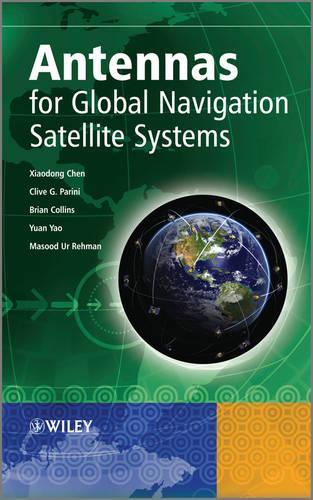 Паперова книга «Antennas for Global Navigation Satellite Systems», авторів Брайан Коллінз, Клайв Г. Паріні, Масуд Ур Рехман, Сяодун Чен, Юань Яо - фото №1