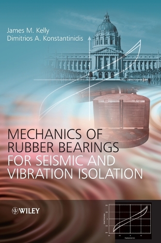 Паперова книга «Mechanics of Rubber Bearings for Seismic and Vibration Isolation», авторів Дімітріос Константінідіс, Джеймс М. Келлі - фото №1