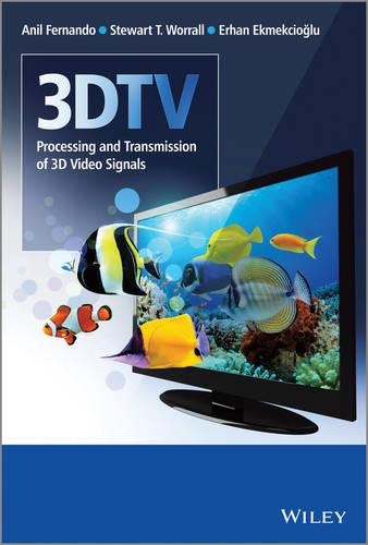 Паперова книга «3DTV: Processing and Transmission of 3D Video Signals», авторів Аніл Фернандо, Ерхан Екмекчіоглу, Стюарт Т. Ворролл - фото №1