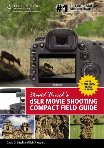 Бумажная книга «David Busch�s DSLR Movie Shooting Compact Field Guide», авторов Дэвид Буш, Роб Шеппард - фото №1