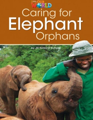Бумажная книга «Our World Readers: Caring for Elephant Orphans: American English», автор Джил О'Салливан - фото №1