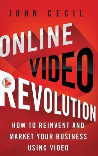Паперова книга «Online Video Revolution: How to Reinvent and Market Your Business Using Video», автор Дж. Сесіл - фото №1