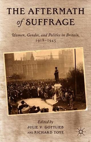 Бумажная книга «The Aftermath of Suffrage: Women, Gender, and Politics in Britain, 1918-1945», авторов Джули В. Готлиб, Ричард Той - фото №1