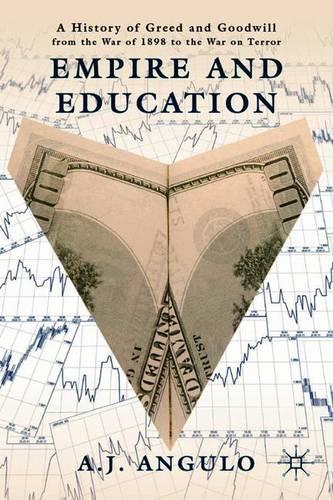 Бумажная книга «Empire and Education: A History of Greed and Goodwill from the War of 1898 to the War on Terror», автор А. Ангуло - фото №1