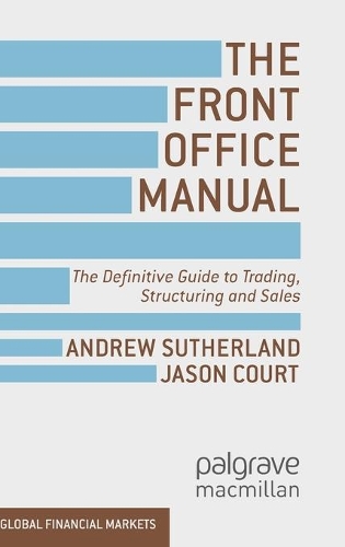 Бумажная книга «The Front Office Manual: The Definitive Guide to Trading, Structuring and Sales», авторов A. Сазерленд, Дж. Корт - фото №1