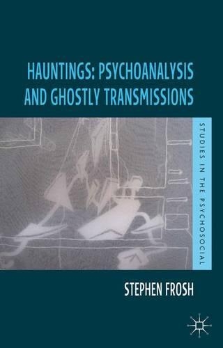 Паперова книга «Hauntings: Psychoanalysis and Ghostly Transmissions», автор Стівен Фрош - фото №1