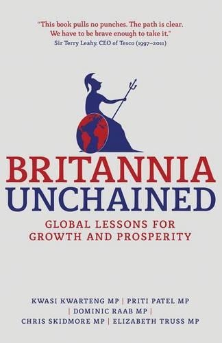 Паперова книга «Britannia Unchained: Global Lessons for Growth and Prosperity», авторів Кріс Скідмор, Домінік Рааб, Елізабет Трасс, П. Патель - фото №1