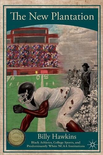 Бумажная книга «The New Plantation: Black Athletes, College Sports, and Predominantly White NCAA Institutions», автор Б. Хокинс - фото №1