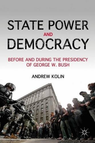 Бумажная книга «State Power and Democracy: Before and During the Presidency of George W. Bush», автор А. Колин - фото №1