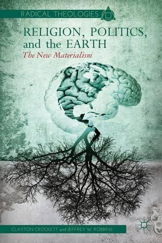 Бумажная книга «Religion, Politics, and the Earth: The New Materialism», авторов К. Крокетт, Дж. Роббинс - фото №1