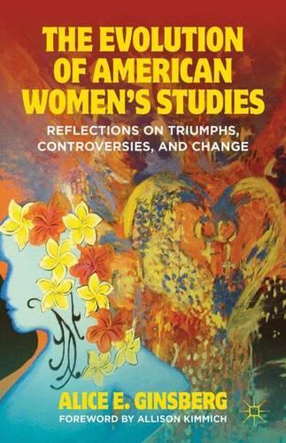 Бумажная книга «The Evolution of American Women’s Studies: Reflections on Triumphs, Controversies, and Change», автор А. Гинзберг - фото №1