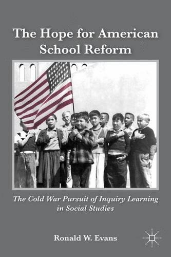 Бумажная книга «The Hope for American School Reform: The Cold War Pursuit of Inquiry Learning in Social Studies», автор Рональд В. Эванс - фото №1