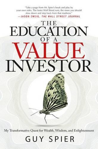 Паперова книга «The Education of a Value Investor: My Transformative Quest for Wealth, Wisdom, and Enlightenment», автор Гай Спайер - фото №1