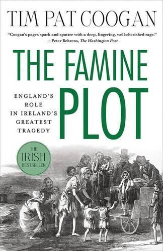 Бумажная книга «The Famine Plot: England's Role in Ireland's Greatest Tragedy», автор Тим Пэт Куган - фото №1