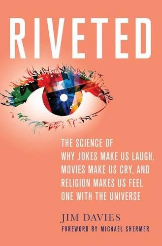 Бумажная книга «Riveted: The Science of Why Jokes Make Us Laugh, Movies Make Us Cry, and Religion Makes Us Feel One with the Universe», автор Джим Дэвис - фото №1