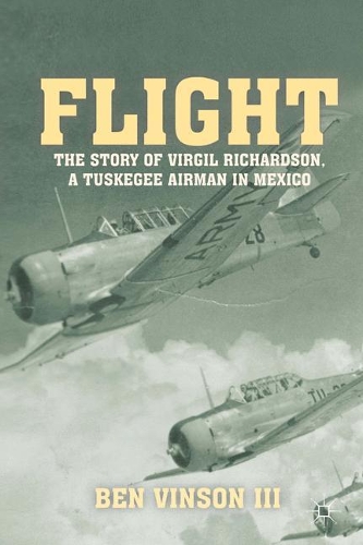 Бумажная книга «Flight: The Story of Virgil Richardson, A Tuskegee Airman in Mexico», автор Бен Винсон III - фото №1